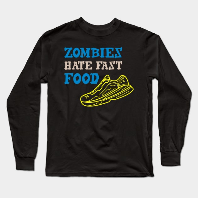 Zombies Hate Fast Food Long Sleeve T-Shirt by teweshirt